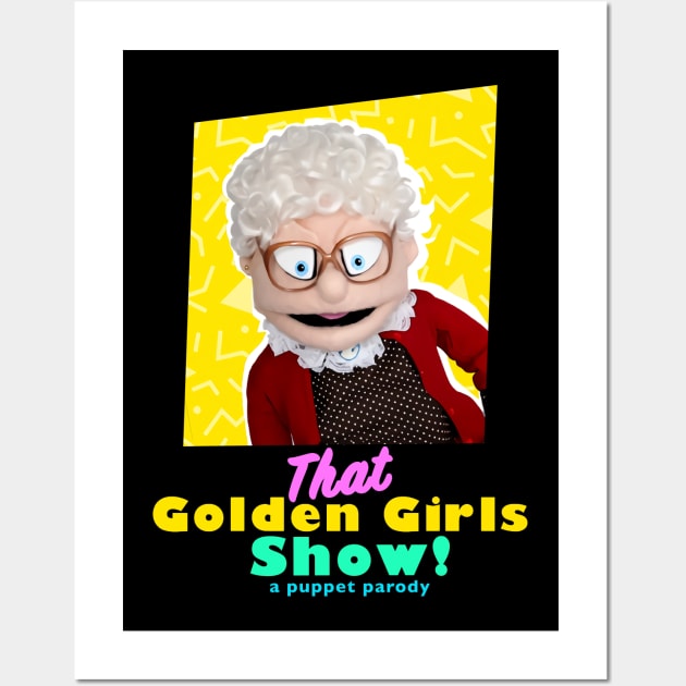 Estelle Getty - THAT GOLDEN GIRLS SHOW - A PUPPET PARODY SHOWS Wall Art by pelere iwan